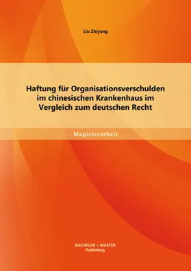 Zhiyang |  Haftung für Organisationsverschulden im chinesischen Krankenhaus im Vergleich zum deutschen Recht | eBook | Sack Fachmedien