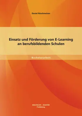 Rüschmeister |  Einsatz und Förderung von E-Learning an berufsbildenden Schulen | eBook | Sack Fachmedien