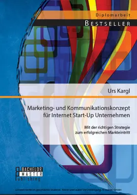 Kargl | Marketing- und Kommunikationskonzept für Internet Start-Up Unternehmen: Mit der richtigen Strategie zum erfolgreichen Markteintritt | E-Book | www.sack.de
