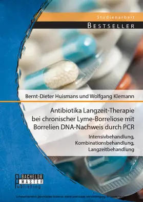 Huismans / Klemann | Antibiotika Langzeit-Therapie bei chronischer Lyme-Borreliose mit Borrelien DNA-Nachweis durch PCR: Intensivbehandlung, Kombinationsbehandlung, Langzeitbehandlung | E-Book | www.sack.de