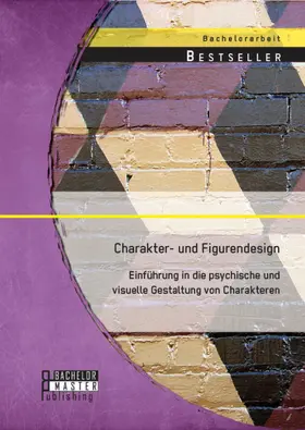 Tintel |  Charakter- und Figurendesign: Einführung in die psychische und visuelle Gestaltung von Charakteren | eBook | Sack Fachmedien