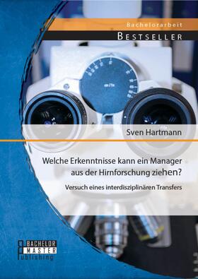 Hartmann | Welche Erkenntnisse kann ein Manager aus der Hirnforschung ziehen? Versuch eines interdisziplinären Transfers | E-Book | sack.de