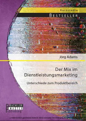 Adams |  Der Mix im Dienstleistungsmarketing: Unterschiede zum Produktbereich | eBook | Sack Fachmedien