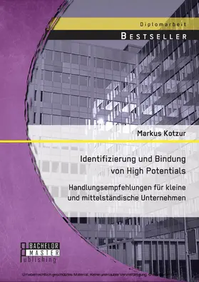 Kotzur |  Identifizierung und Bindung von High Potentials: Handlungsempfehlungen für kleine und mittelständische Unternehmen | eBook | Sack Fachmedien