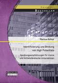 Kotzur |  Identifizierung und Bindung von High Potentials: Handlungsempfehlungen für kleine und mittelständische Unternehmen | eBook | Sack Fachmedien