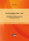 Büttner |  Die Praxisgebühr 2004 - 2012 -  wirkungsvolles Steuerungsinstrument oder Bürokratiegebilde mit sozialer Ausgrenzung? Ein analysierender Rückblick | eBook | Sack Fachmedien