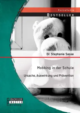Sasse |  Mobbing in der Schule: Ursache, Auswirkung und Prävention | eBook | Sack Fachmedien