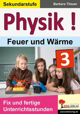 Theuer |  Physik ! / Band 3: Feuer und Wärme | eBook | Sack Fachmedien