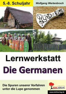 Wertenbroch |  Lernwerkstatt Die Germanen / Sekundarstufe | Buch |  Sack Fachmedien