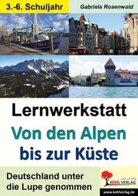 Rosenwald |  Lernwerkstatt von den Alpen bis zur Küste | Buch |  Sack Fachmedien
