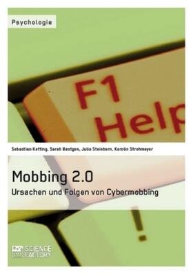 Ketting / Bestgen / Steinborn |  Mobbing 2.0 - Ursachen und Folgen von Cybermobbing | Buch |  Sack Fachmedien