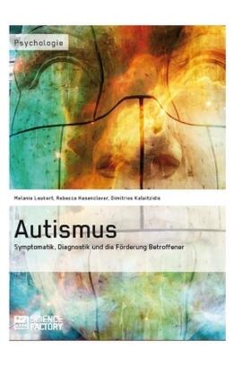 Leukert / Kalaitzidis / Hasenclever |  Autismus. Symptomatik,  Diagnostik und die Förderung Betroffener | Buch |  Sack Fachmedien