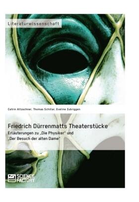 Zubriggen / Altzschner / Schiller |  Friedrich Dürrenmatts Theaterstücke. Erläuterungen zu "Die Physiker" und "Der Besuch der alten Dame" | Buch |  Sack Fachmedien