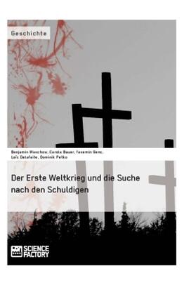 Bauer / Waschow / Genc |  Der Erste Weltkrieg und die Suche nach den Schuldigen | Buch |  Sack Fachmedien