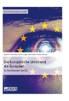 Buurman / Jürgen / Spahn | Die Europäische Union und die Europäer | Buch | 978-3-95687-117-7 | sack.de