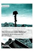 Fritsche / Lehnhardt / Ostrowski |  Wie kam es zum Ersten Weltkrieg? Die Ursachen der Ur-Katastrophe des 20. Jahrhunderts | Buch |  Sack Fachmedien