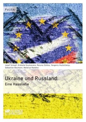 Schopf / Szumanska / Rybalko |  Die Ukraine und Russland: Eine Hassliebe | Buch |  Sack Fachmedien
