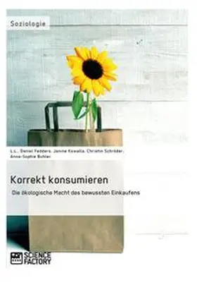 Löffler / Kowalla / Fedders |  Korrekt konsumieren. Die ökologische Macht des bewussten Einkaufens | Buch |  Sack Fachmedien