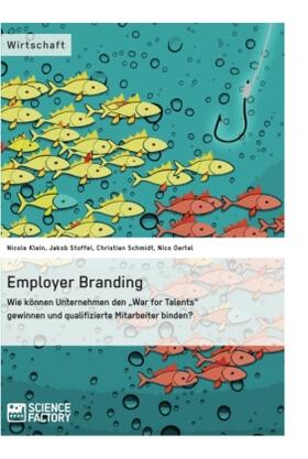Schmidt / Klein / Stoffel |  Employer Branding: Wie können Unternehmen den "War for Talents" gewinnen und qualifizierte Mitarbeiter binden? | Buch |  Sack Fachmedien