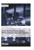 Wirth / Schüppel |  Öl und Gas aus frischen Quellen. Wirtschaftliche Folgen des Frackings | eBook | Sack Fachmedien