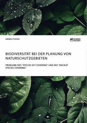 Fuchs | Biodiversität bei der Planung von Naturschutzgebieten. Probleme des "Species Set Covering" und des "Backup Species Covering" | Buch | 978-3-95687-210-5 | sack.de