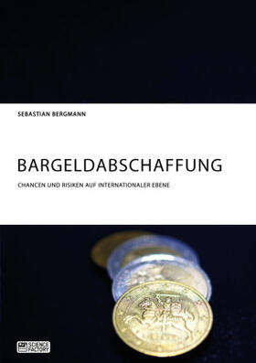 Bergmann |  Bargeldabschaffung. Chancen und Risiken auf internationaler Ebene | Buch |  Sack Fachmedien