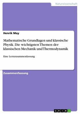 May |  Mathematische Grundlagen und klassische Physik. Die wichtigsten Themen der klassischen Mechanik und Thermodynamik | eBook | Sack Fachmedien