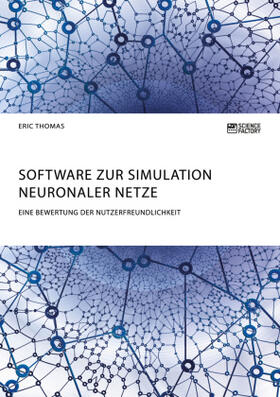 Thomas |  Software zur Simulation Neuronaler Netze. Eine Bewertung der Nutzerfreundlichkeit | Buch |  Sack Fachmedien