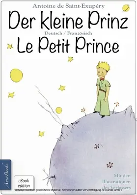 de Saint-Exupèry |  Der kleine Prinz · Le Petit Prince: Zweisprachig, mit fortlaufender Verlinkung des deutschen und französischen Textes | eBook | Sack Fachmedien