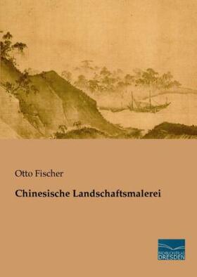 Fischer |  Chinesische Landschaftsmalerei | Buch |  Sack Fachmedien