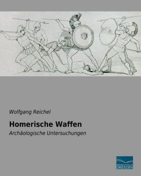 Reichel |  Homerische Waffen | Buch |  Sack Fachmedien