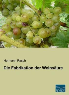 Rasch |  Die Fabrikation der Weinsäure | Buch |  Sack Fachmedien