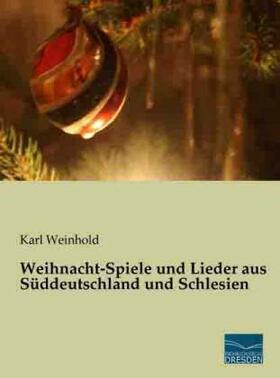 Weinhold |  Weihnacht-Spiele und Lieder aus Süddeutschland und Schlesien | Buch |  Sack Fachmedien