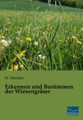 Strecker |  Erkennen und Bestimmen der Wiesengräser | Buch |  Sack Fachmedien