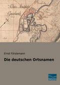 Förstemann |  Die deutschen Ortsnamen | Buch |  Sack Fachmedien