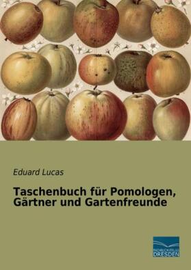 Lucas |  Taschenbuch für Pomologen, Gärtner und Gartenfreunde | Buch |  Sack Fachmedien