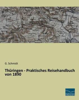 Schmidt |  Thüringen - Praktisches Reisehandbuch von 1890 | Buch |  Sack Fachmedien