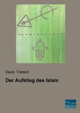 Trietsch |  Der Aufstieg des Islam | Buch |  Sack Fachmedien