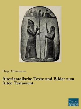 Gressmann |  Altorientalische Texte und Bilder zum Alten Testament | Buch |  Sack Fachmedien