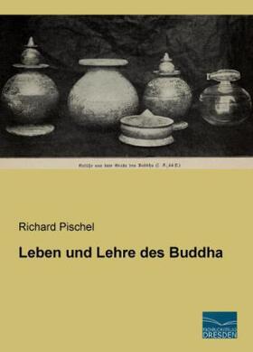 Pischel |  Leben und Lehre des Buddha | Buch |  Sack Fachmedien
