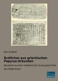 Sudhoff |  Ärztliches aus griechischen Papyrus-Urkunden | Buch |  Sack Fachmedien