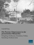 Krug |  Die Provinz Ostpreussen in der preussischen Monarchie | Buch |  Sack Fachmedien