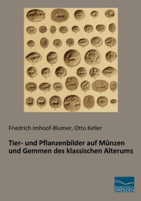 Imhoof-Blumer / Keller |  Tier- und Pflanzenbilder auf Münzen und Gemmen des klassischen Alterums | Buch |  Sack Fachmedien