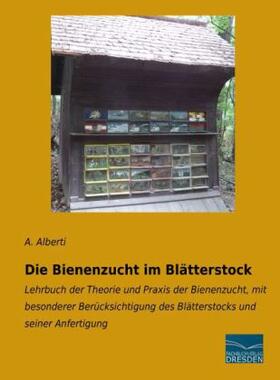 Alberti |  Die Bienenzucht im Blätterstock | Buch |  Sack Fachmedien