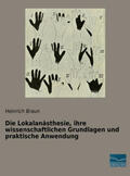 Braun |  Die Lokalanästhesie, ihre wissenschaftlichen Grundlagen und praktische Anwendung | Buch |  Sack Fachmedien