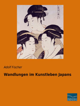 Fischer |  Wandlungen im Kunstleben Japans | Buch |  Sack Fachmedien