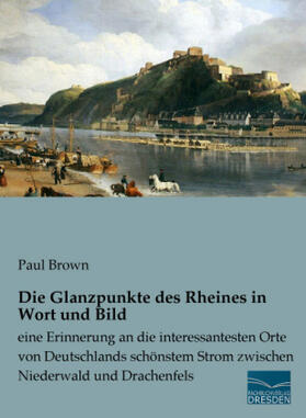 Brown | Die Glanzpunkte des Rheines in Wort und Bild | Buch | 978-3-95692-979-3 | sack.de