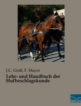 Groß / Mayer |  Lehr- und Handbuch der Hufbeschlagskunde | Buch |  Sack Fachmedien