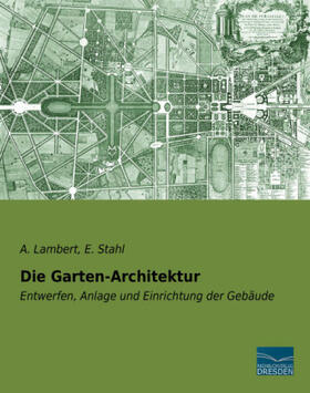 Lambert / Stahl |  Die Garten-Architektur | Buch |  Sack Fachmedien