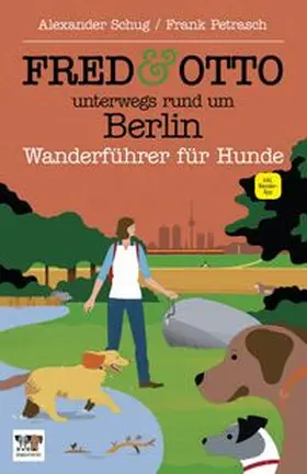 Schug / Petrasch | FRED & OTTO unterwegs rund um Berlin | Buch | 978-3-95693-039-3 | www.sack.de